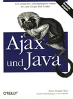 Ajax und Java : [vom einfachen XMLHttpRequest-Objekt bis zum Google Web Toolkit] /