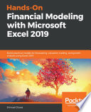 Hands-on financial modeling with Microsoft Excel 2019 : build practical models for forecasting, valuation, trading, and growth analysis using Excel 2019 [E-Book] /