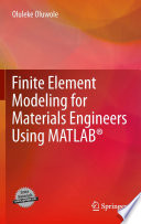 Finite Element Modeling for Materials Engineers Using MATLAB® [E-Book] /