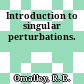 Introduction to singular perturbations.