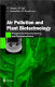 Air pollution and plant biotechnology : prospects for phytomonitoring and phytoremediation /