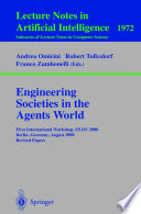 Engineering Societies in the Agents World [E-Book] : First International Workshop, ESAW 2000 Berlin, Germany, August 21, 2000 Revised Papers /