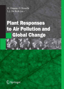 Plant responses to air pollution and global change : [6th International Symposium on Plant Responses to Air Pollution and Global Changes was held at the Tsukuba Center for Institutes and Epochal Tsukuba, in Tsukuba, JapanOctober 19-22. 2004] /