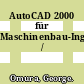 AutoCAD 2000 für Maschinenbau-Ingenieure /