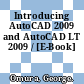 Introducing AutoCAD 2009 and AutoCAD LT 2009 / [E-Book]