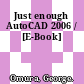 Just enough AutoCAD 2006 / [E-Book]