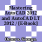 Mastering AutoCAD 2012 and AutoCAD LT 2012 / [E-Book]