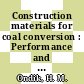 Construction materials for coal conversion : Performance and properties data /