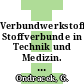 Verbundwerkstoffe Stoffverbunde in Technik und Medizin. Vol 0002: Medizin : Verbundwerkstoffe und Stoffverbunde. 0007: Vortragstagung und Diskussionstagung. Vol 0002 : Konstanz, 1988.