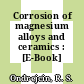 Corrosion of magnesium alloys and ceramics : [E-Book]