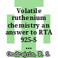 Volatile ruthenium chemistry an answer to RTA 925-S : [E-Book]