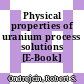 Physical properties of uranium process solutions [E-Book]