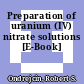 Preparation of uranium (IV) nitrate solutions [E-Book]