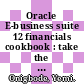 Oracle E-business suite 12 financials cookbook : take the hard work out of your daily interactions with e-business suite financials by using the 50+ recipes from this cookbook [E-Book] /