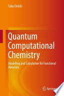 Quantum Computational Chemistry [E-Book] : Modelling and Calculation for Functional Materials /