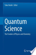 Quantum Science [E-Book] : The Frontier of Physics and Chemistry /