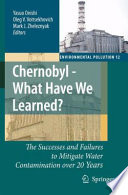 Chernobyl – What Have We Learned? [E-Book] : The Successes and Failures to Mitigate Water Contamination over 20 Years /
