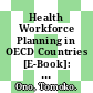 Health Workforce Planning in OECD Countries [E-Book]: A Review of 26 Projection Models from 18 Countries /