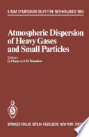Atmospheric Dispersion of Heavy Gases and Small Particles [E-Book] : Symposium, Delft, The Netherlands August 29 – September 2, 1983 /