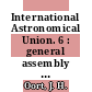 International Astronomical Union. 6 : general assembly : Stockholm, 03.08.38-10.08.38 /