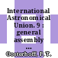 International Astronomical Union. 9 : general assembly : Dublin, 29.08.55-05.09.55 /