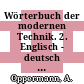 Wörterbuch der modernen Technik. 2. Englisch - deutsch : I - Z.
