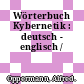 Wörterbuch Kybernetik : deutsch - englisch /