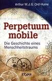Perpetuum mobile : die Geschichte eines Menschheitstraums /