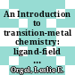 An Introduction to transition-metal chemistry: ligand-field theory /
