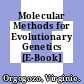 Molecular Methods for Evolutionary Genetics [E-Book] /