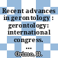 Recent advances in gerontology : gerontology: international congress. 0011 : Tokyo, 20.08.78-25.08.78.