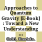 Approaches to Quantum Gravity [E-Book] : Toward a New Understanding of Space, Time and Matter /