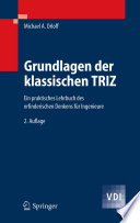 Grundlagen der klassischen TRIZ [E-Book] : Ein praktisches Lehrbuch des erfinderischen Denkens für Ingenieure /