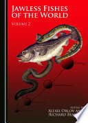 Jawless fishes of the world. Volume 2 [E-Book] /