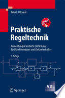 Praktische Regeltechnik [E-Book] : Anwendungsorientierte Einführung für Maschinenbauer und Elektrotechniker /