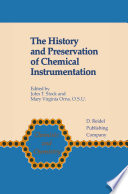 The History and Preservation of Chemical Instrumentation [E-Book] : Proceedings of the ACS Division of the History of Chemistry Symposium held in Chicago, Ill., September 9–10, 1985 /