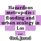 Hazardous metropolis : flooding and urban ecology in Los Angeles [E-Book] /