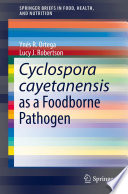 Cyclospora cayetanensis as a Foodborne Pathogen [E-Book] /