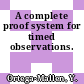 A complete proof system for timed observations.