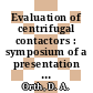 Evaluation of centrifugal contactors : symposium of a presentation ato the 15th annual meeting of the American Nuclear Society to be held in Seattle, Washington, June 15 - 19, 1969 [E-Book] /