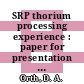 SRP thorium processing experience : paper for presentation at the American Nuclear Society Meeting in San Diego, CA, on June 18 - 23, 1978 [E-Book] /