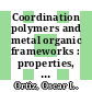 Coordination polymers and metal organic frameworks : properties, types and applications [E-Book] /
