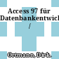 Access 97 für Datenbankentwickler /