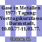 Gase in Metallen 1977: Tagung: Vortragskurzfassungen : Darmstadt, 10.03.77-11.03.77.