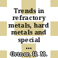Trends in refractory metals, hard metals and special materials and their technology : Proceedings : Plansee Seminar. 0010, vol 02 : Reutte, 01.06.81-05.06.81.