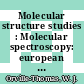 Molecular structure studies : Molecular spectroscopy: european congress 0013, pt. 02 : Wroclaw, 12.09.77-16.09.77.