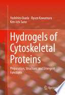 Hydrogels of Cytoskeletal Proteins [E-Book] : Preparation, Structure, and Emergent Functions /
