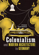 Colonialism and modern architecture in Germany [E-Book] /
