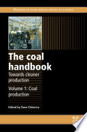 The coal handbook : towards cleaner production. Volume 1. Coal production [E-Book] / Dave Osborne.