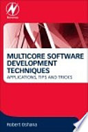 Multicore software development techniques : applications, tips, and tricks [E-Book] /